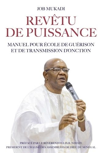 Revêtu De Puissance - Manuel Pour École De Guérison Et De Transmission D'onction