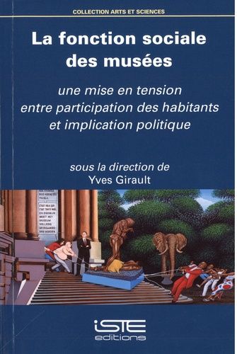 La Fonction Sociale Des Musées - Une Mise En Tension Entre Participation Des Habitants Et Implication Politique