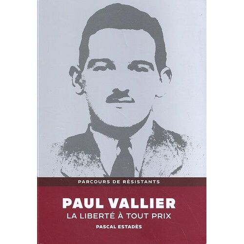 Paul Vallier - La Liberté À Tout Prix
