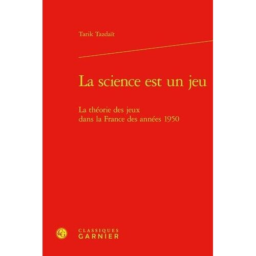 La Science Est Un Jeu - La Théorie Des Jeux Dans La France Des Années 1950