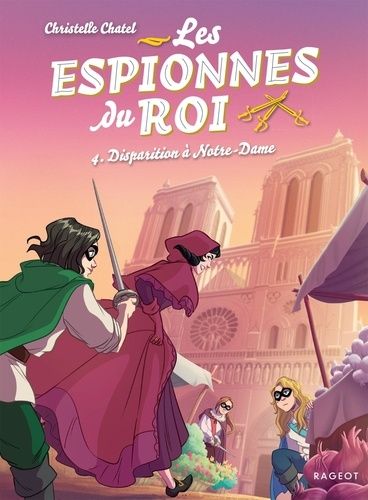 Les Espionnes Du Roi - Tome 4 - Disparition À Notre-Dame