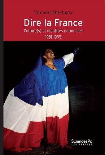 Dire La France - Culture(S) Et Identités Nationales (1981-1995)