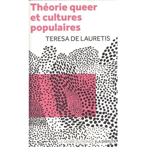 Théorie Queer Et Cultures Populaires - De Foucault À Cronenberg