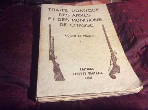 Traité Pratique Des Armes Et Des Munitions De Chasse. (346 Pages)A