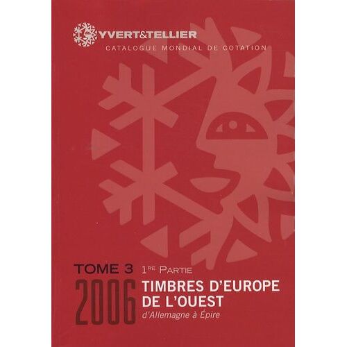 Catalogue De Timbres-Poste D'europe De L'ouest - Tome 3 (1re Partie), Allemagne À Epire - Edition 2006