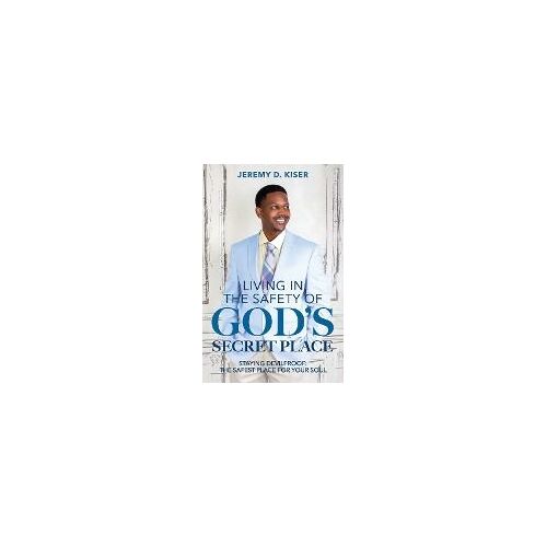Living In The Safety Of God's Secret Place
