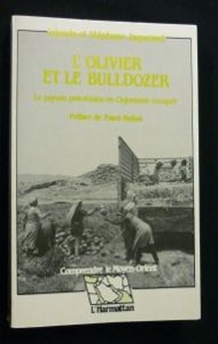 L'olivier Et Le Bulldozer. La Paysan Palestinien En Cisjordanie Occupée