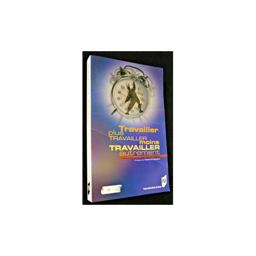 Travailler Plus, Travailler Moins, Travailler Autrement
