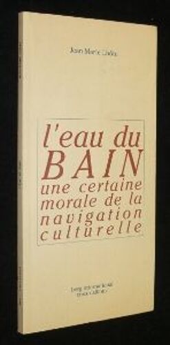 L'eau Du Bain - Une Certaine Morale De La Navigation Culturelle