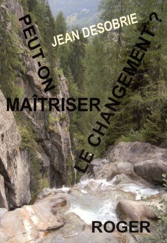 Peut-On Maîtriser Le Changement ? - Psychologie Du Changement