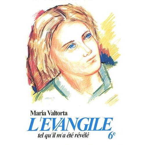 L'evangile Tel Qu'il M'a Été Révélé - Volume 6, La Troisième Année De La Vie Publique (Deuxième Partie)