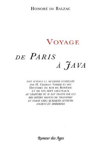 Voyage De Paris À Java - Fait Suivant La Méthode Enseignée Par M. Charles Nodier En Son Histoire Du Roi De Bohême Et De Ses Sept Châteaux