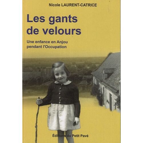 Les Gants De Velours - Une Enfance En Anjou Pendant L'occupation