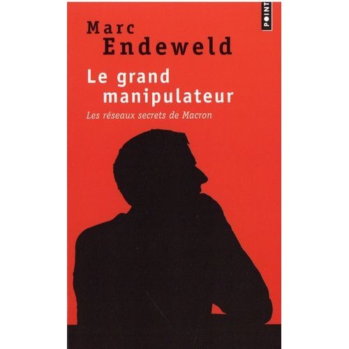 Le Grand Manipulateur - Les Réseaux Secrets De Macron