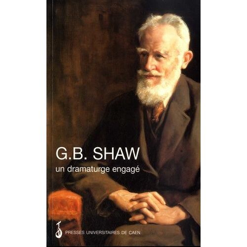 G. B. Shaw, Un Dramaturge Engagé