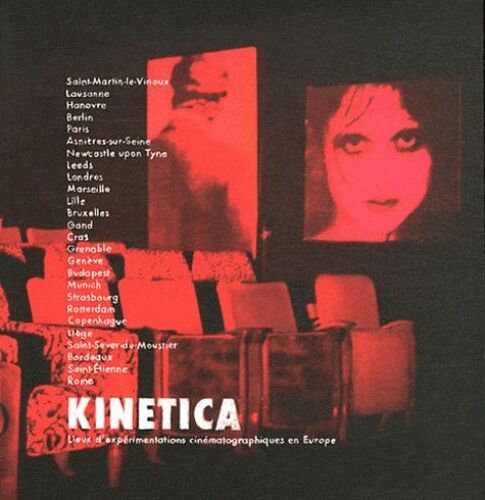Kinetica - Lieux D'expérimentations Cinématographiques En Europe