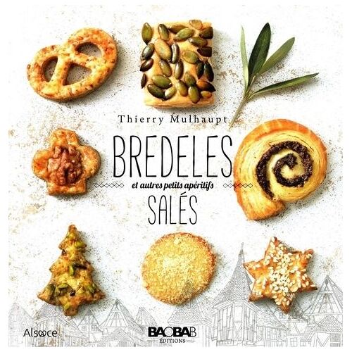 Bredeles Salés Et Autres Petits Apéritifs