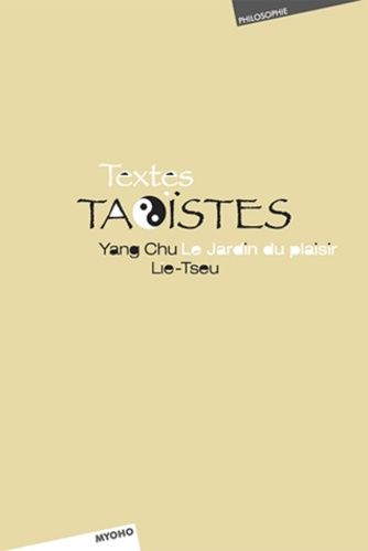 Textes Taoïstes : Lie Tseu, Yang Chu - Le Jardin Du Plaisir