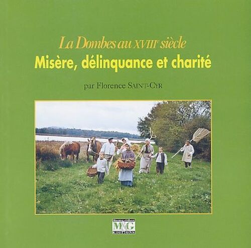 La Dombes Au Xviiième Siècle - Misére, Délinquance Et Charité