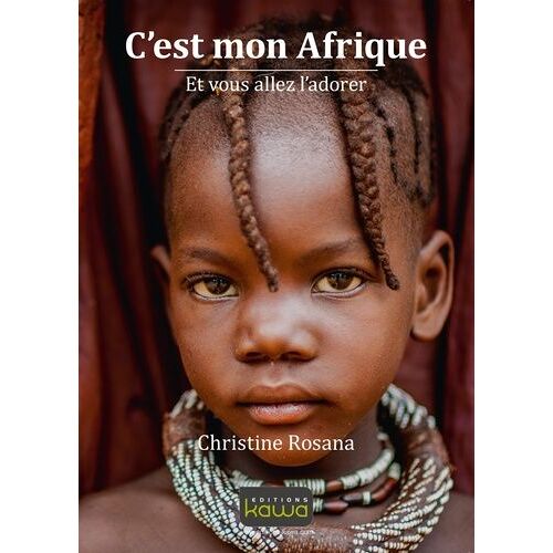C'est Mon Afrique - Et Vous Allez L'adorer