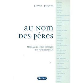 Au Nom Des Pères - Florilège De Textes Chrétiens Des Premiers Siècles