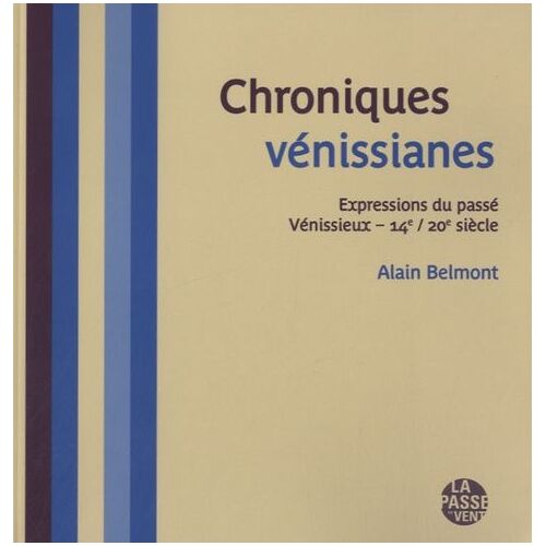 Chroniques Vénissianes - Expressions Du Passé Vénissieux-14e/20e Siècle