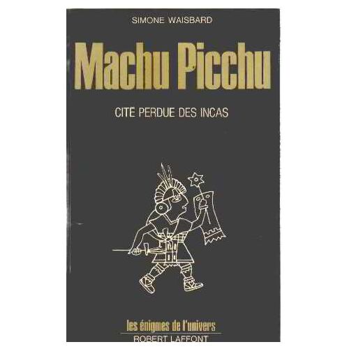 Machu Picchu Cité Perdue Des Incas
