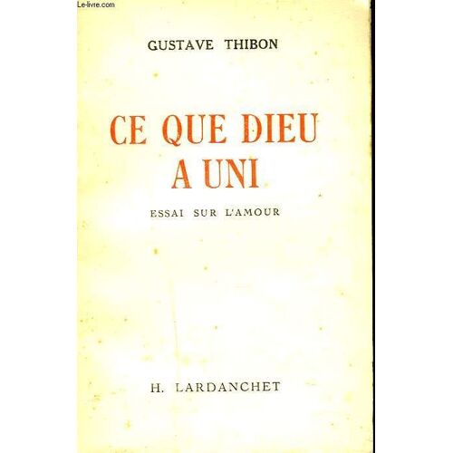 Ce Qu Dieu A Uni. Essai Sur L'amour.