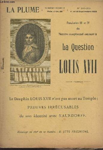 La Plume, Littéraire, Artistique Et Sociale - N°249-250, 1er Et 15 Sept. 1899 - Fascicules Iii Et Iv Du Numéro Exceptionnel Consacré À La Question Louis Xvii - Le Dauphin Louis Xvii N Est Pas Mort Au(...)