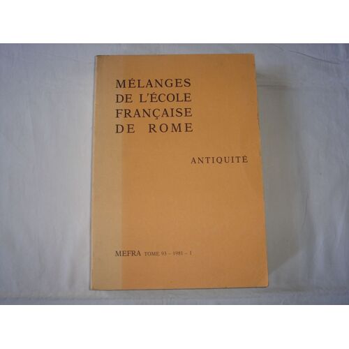 Melanges De L'ecole Francaise De Rome  Tome 93-1981-1