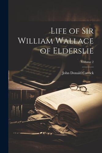 Life Of Sir William Wallace Of Elderslie; Volume 2