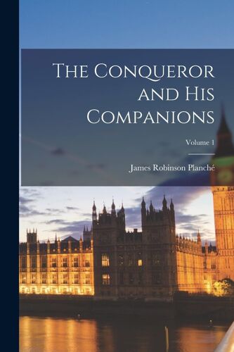 The Conqueror And His Companions; Volume 1