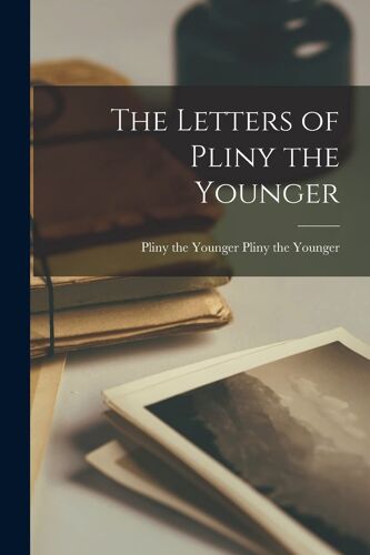 The Letters Of Pliny The Younger