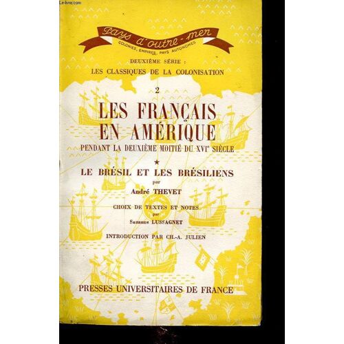 Les Classiques De La Colonisation Tome 2 Les Francais En Amerique Pendant La Deuxieme Moitie Du Xvi Siecle Tome 1 Le Bresil Et Les Bresiliens