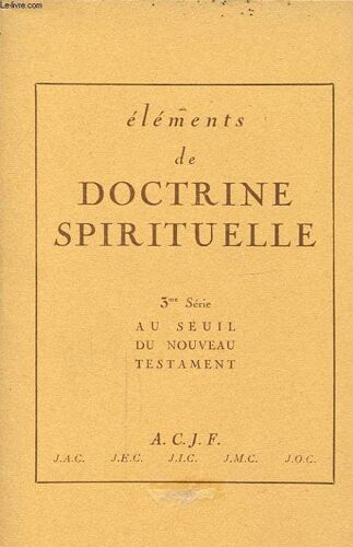 Elements De Doctrine Spirituelle 3me Serie Au Seuil Du Nouveau Testament