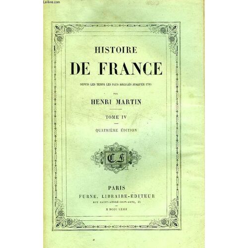 Histoire De France Depuis Les Temps Les Plus Recules Jusqu'en 1789, Tome Iv