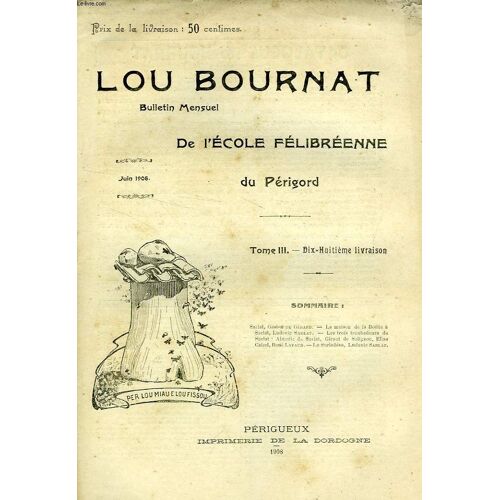 Lou Bournat Dou Perigord, Bulletin De L'ecole Felibreenne Du Perigord, Tome Iii, N° 18, Juin 1908