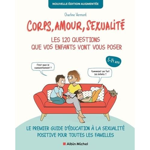 Corps, Amour, Sexualité - Les 120 Questions Que Vos Enfants Vont Vous Poser