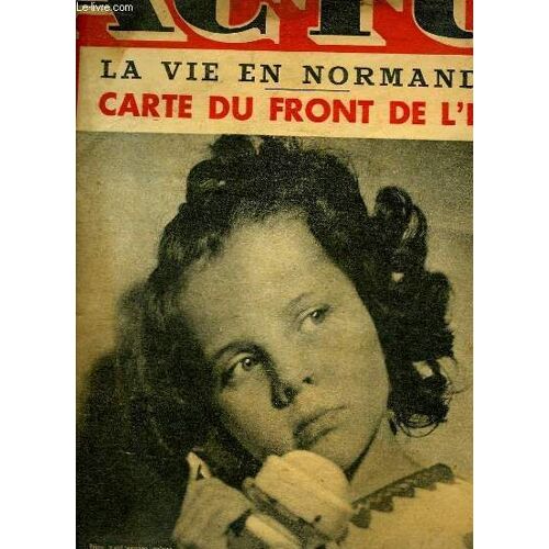 Actu N°100 : La Vie En Normandie - Carte Du Front De L'est - Bijou, Les Malheurs De Sophie - Secret Des Potiers - Comment Vivent Les Français Sous L'occupation Anglo-Américaine - L'armée De ...