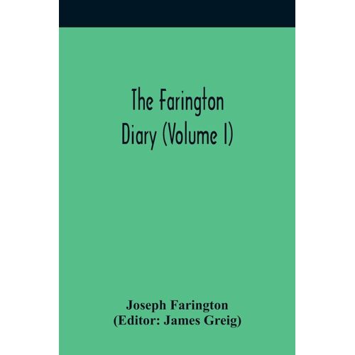 The Farington Diary (Volume I)