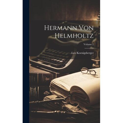 Hermann Von Helmholtz; Volume 2