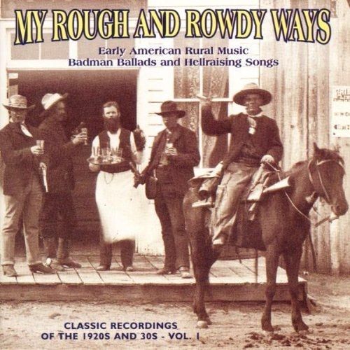 Usa : My Rough & Rowdy Ways - Early American Rural Music Badman Badlands Vol. 1