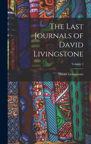 The Last Journals Of David Livingstone; Volume 2
