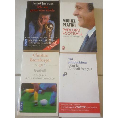 Football Poche : Bagatelle La Plus Sérieuse Du Monde (Christian Bromberger) + 101 Propositions Pour Français (L'équipe) + Ma Vie Pour Une Étoile (Aimé Jacquet) + Parlons (Michel Platini)