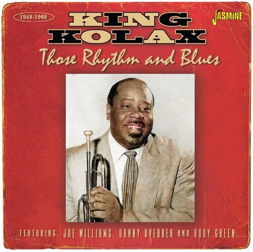 King Kolax - Those Rhythm & Blues 1948-1960 - Featuring Joe Williams, Danny Overbea & Rudy Green [Compact Discs] Uk - Import