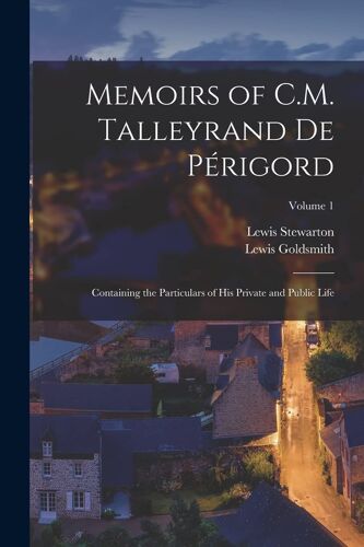 Memoirs Of C.M. Talleyrand De Périgord