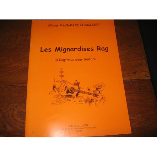 Olivier Mayran De Chamisso  Les Mignardises Rag  10 Ragtimes Pour Guitare   / Babacool Rag/Ding Dong/Piano Saloon /Metropolitain:French Cancan/Rancho/Dandy/Petite Minette:Barman:...
