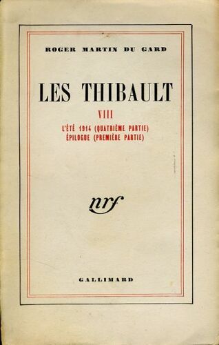 Les Thibault, Tome 8 - L'été 1914 (Quatrième Partie)/Epilogue (Première Partie) - Roger Martin Du Gard (Gallimard - 1949)