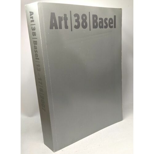Art 38 Basel, 13 - 17, 6,07: The Art Show / Die Kunstmesse / La Foire D'art / La Mostra D'arte