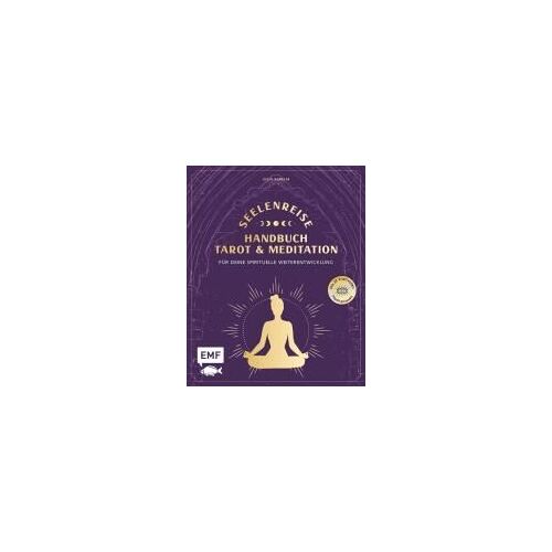 Seelenreise - Tarot Und Meditation: Handbuch Für Deine Spirituelle Weiterentwicklung